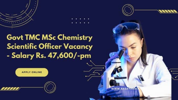 Govt TMC MSc Chemistry Scientific Officer Vacancy - Salary Rs. 47,600/-pm