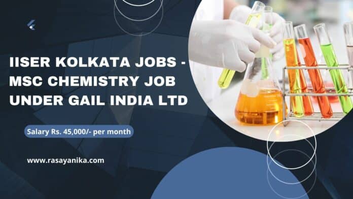 IISER Kolkata Jobs - MSc Chemistry Job Under GAIL India Ltd