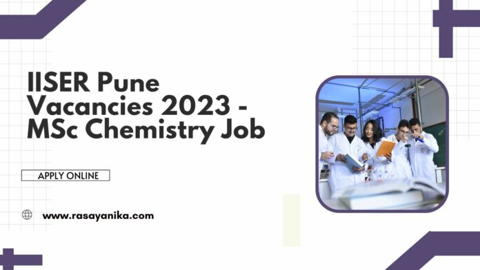 IISER Pune Vacancies 2023 - MSc Chemistry Job