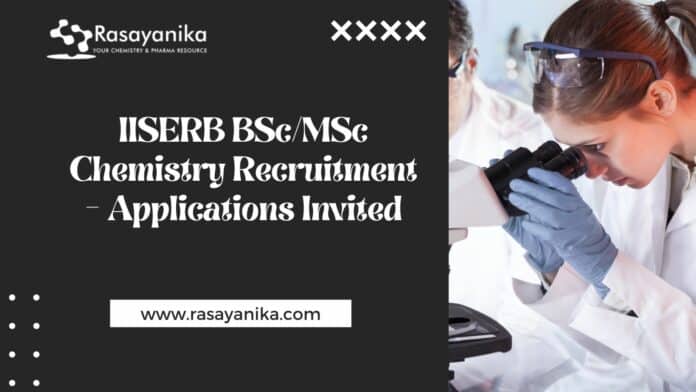 IISERB BSc/MSc Chemistry Recruitment - Applications Invited