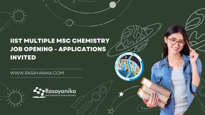 IIST Multiple MSc Chemistry Job Opening - Applications Invited