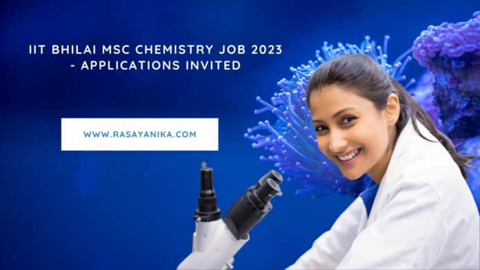 IIT Bhilai MSc Chemistry Job 2023 - Applications Invited