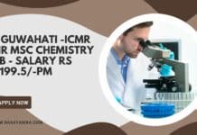 IIT Guwahati -ICMR DHR MSc Chemistry Job - Salary Rs 52199.5/-pm