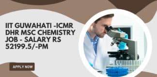 IIT Guwahati -ICMR DHR MSc Chemistry Job - Salary Rs 52199.5/-pm