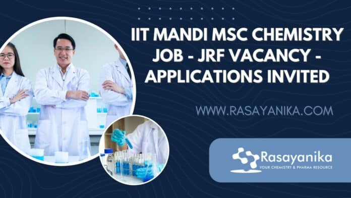 IIT Mandi MSc Chemistry Job - JRF Vacancy - Applications Invited