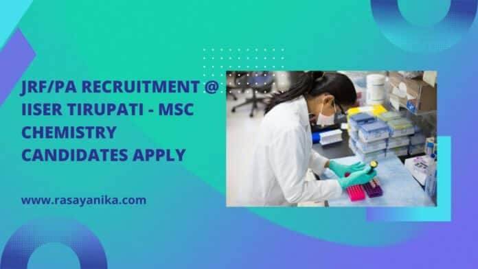 JRF/PA Recruitment @ IISER Tirupati - MSc Chemistry Candidates Apply