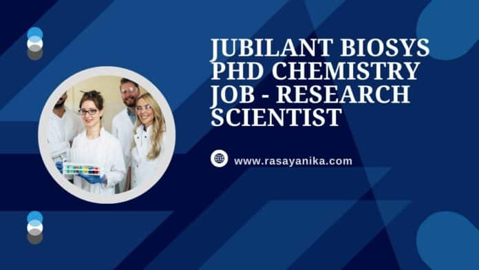 Jubilant Biosys PhD Chemistry Job - Research Scientist