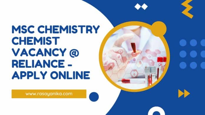 MSc Chemistry Chemist Vacancy @ Reliance - Apply Online