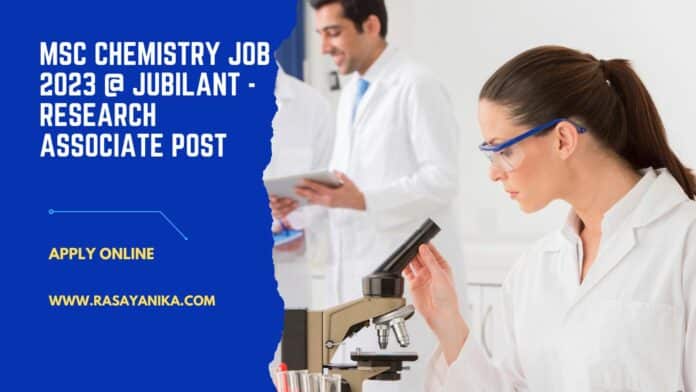 MSc Chemistry Job 2023 @ Jubilant - Research Associate Post