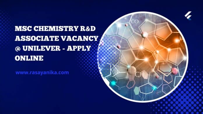 MSc Chemistry R&D Associate Vacancy @ Unilever - Apply Online