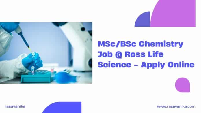 MSc/BSc Chemistry Job @ Ross Life Science - Apply Online