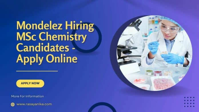 Mondelez Hiring MSc Chemistry Candidates - Apply Online