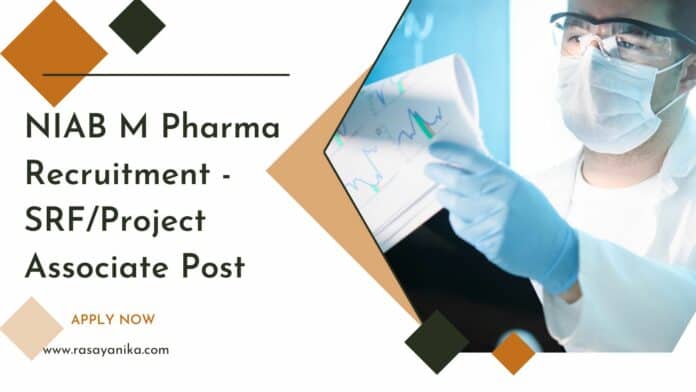 NIAB M Pharma Recruitment - SRF/Project Associate Post