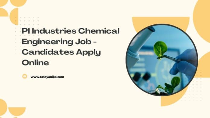 PI Industries Chemical Engineering Job - Candidates Apply Online