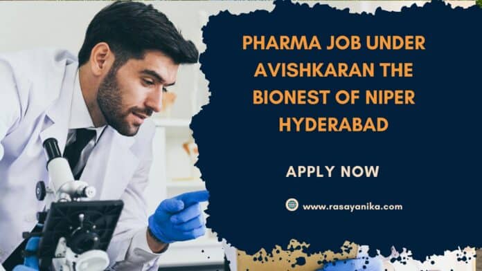 Pharma Job Under Avishkaran the BioNEST of NIPER Hyderabad