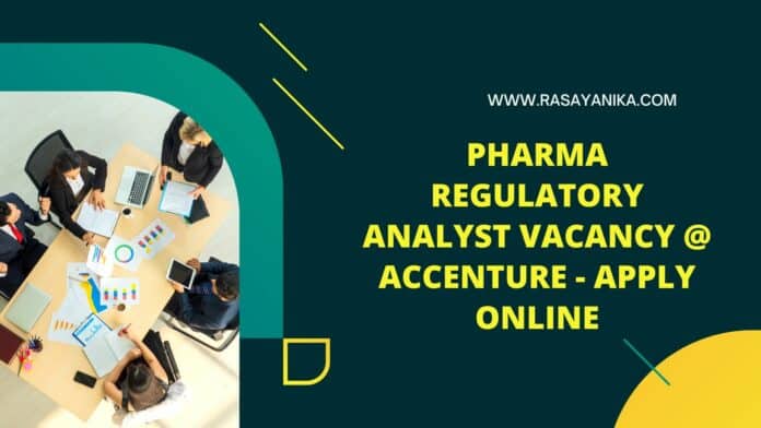 Pharma Regulatory Analyst Vacancy @ Accenture - Apply Online