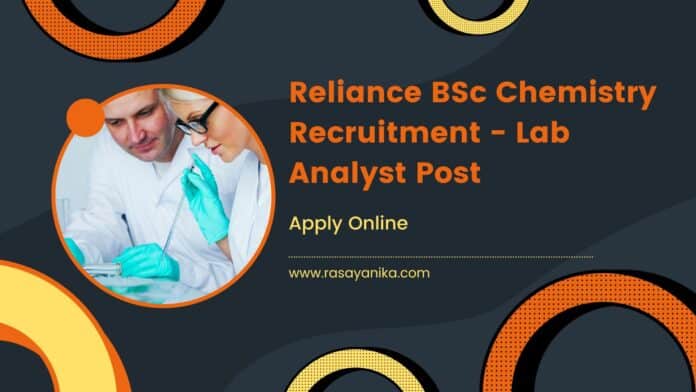 Reliance BSc Chemistry Recruitment - Lab Analyst Post