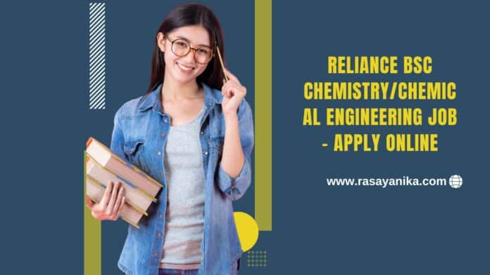 Reliance BSc Chemistry/Chemical Engineering Job - Apply Online