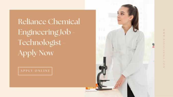 Reliance Chemical Engineering Job - Technologist - Apply Now