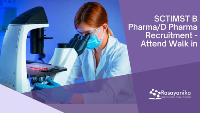 SCTIMST B Pharma/D Pharma Recruitment - Attend Walk in