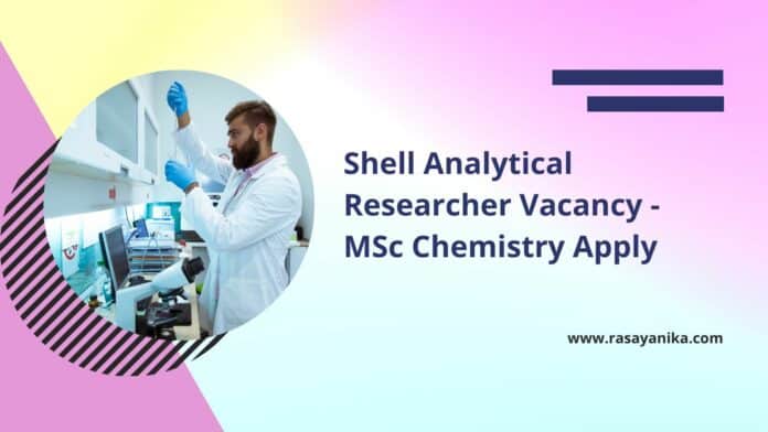 Shell Analytical Researcher Vacancy - MSc Chemistry Apply