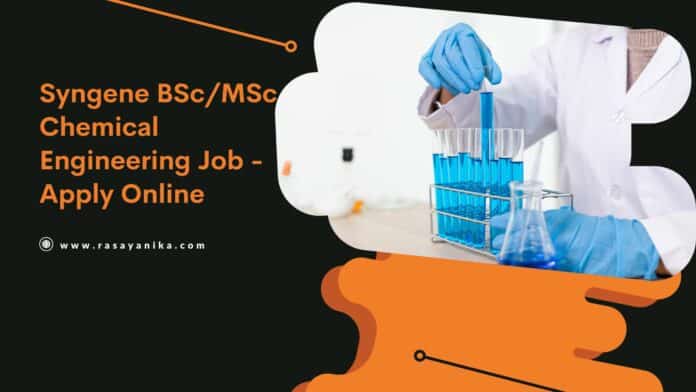 Syngene BSc/MSc Chemical Engineering Job - Apply Online