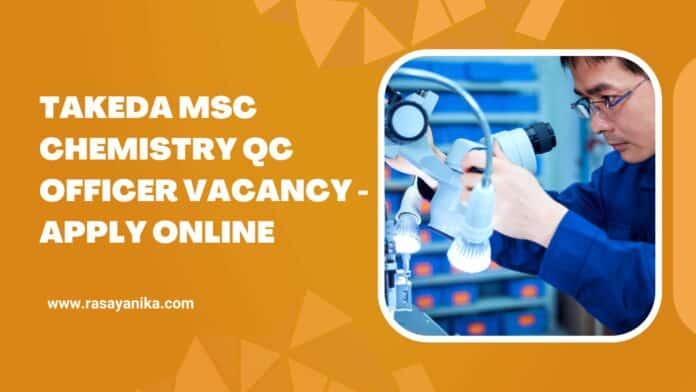 Takeda MSc Chemistry QC Officer Vacancy - Apply Online