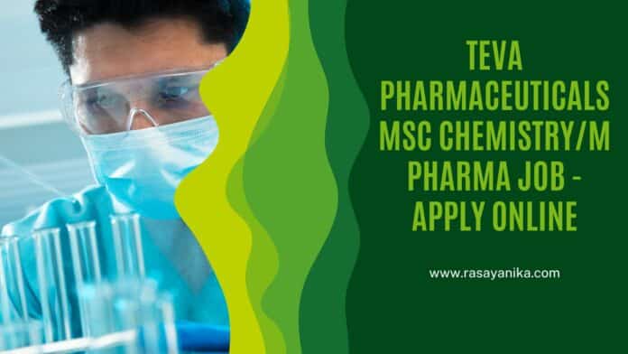 Teva Pharmaceuticals MSc Chemistry/M Pharma Job - Apply Online