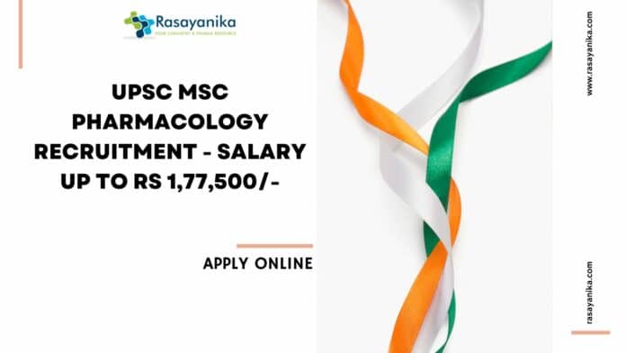 UPSC MSc Pharmacology Recruitment - Salary up to Rs 1,77,500-