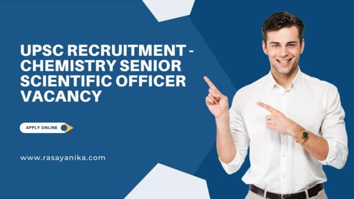 UPSC Recruitment - Chemistry Senior Scientific Officer Vacancy