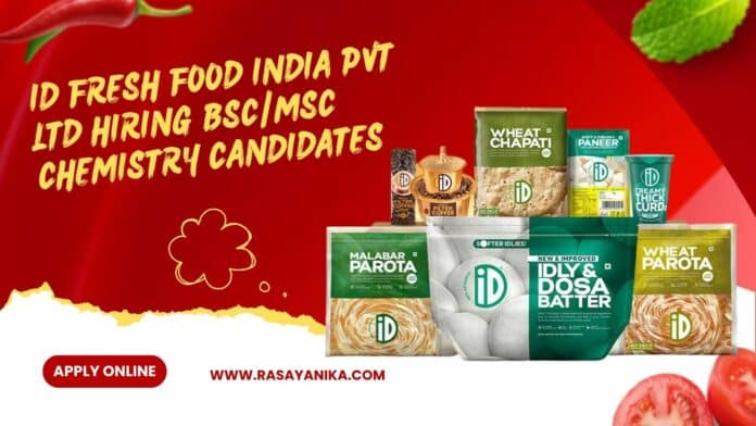 iD Fresh Food India Pvt Ltd Hiring BSc/MSc Chemistry Candidates