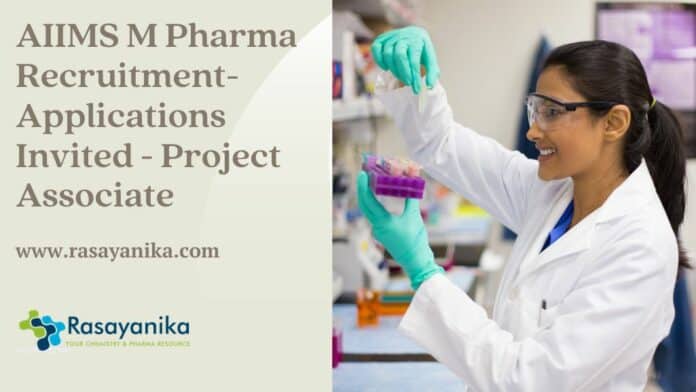 AIIMS M Pharma Recruitment 2023 - Applications Invited - Project Associate
