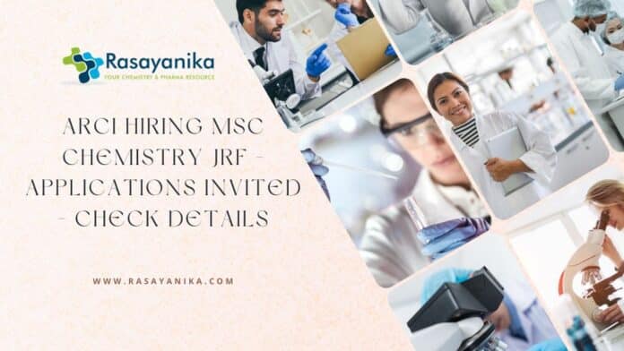 ARCI Hiring MSc Chemistry JRF - Applications Invited - Check Details