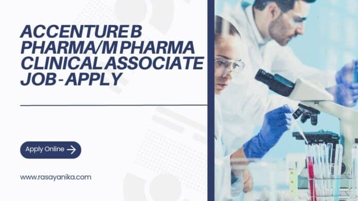 Accenture B Pharma/M Pharma Clinical Associate Job - Apply