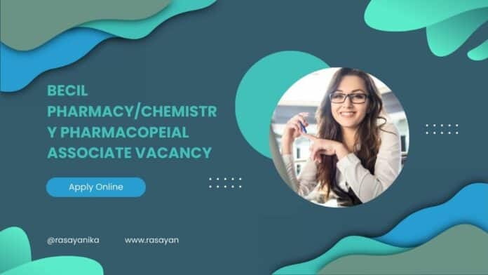 BECIL Pharmacy/Chemistry Pharmacopeial Associate Vacancy