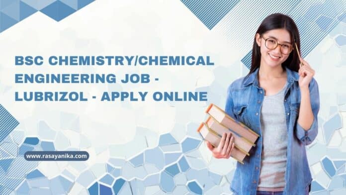 BSc Chemistry/Chemical Engineering Job - Lubrizol - Apply Online