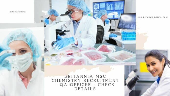 Britannia MSc Chemistry Recruitment - QA Officer - Check Details