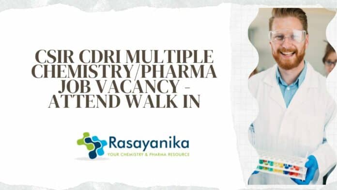 CSIR CDRI Multiple Chemistry/Pharma Job Vacancy - Attend Walk in