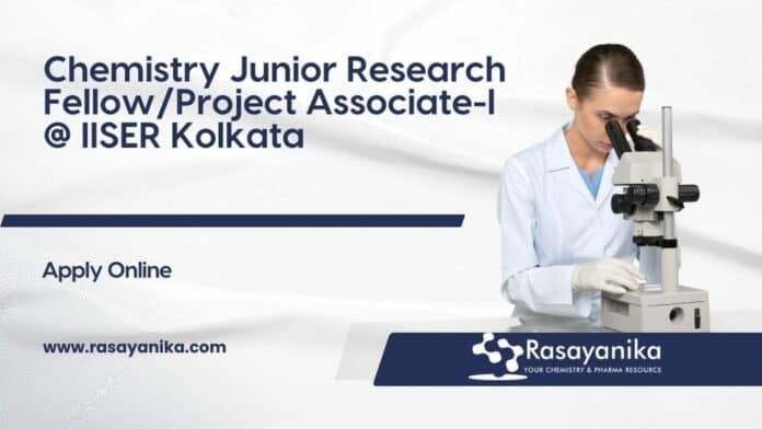 Chemistry Junior Research Fellow/Project Associate-I @ IISER Kolkata