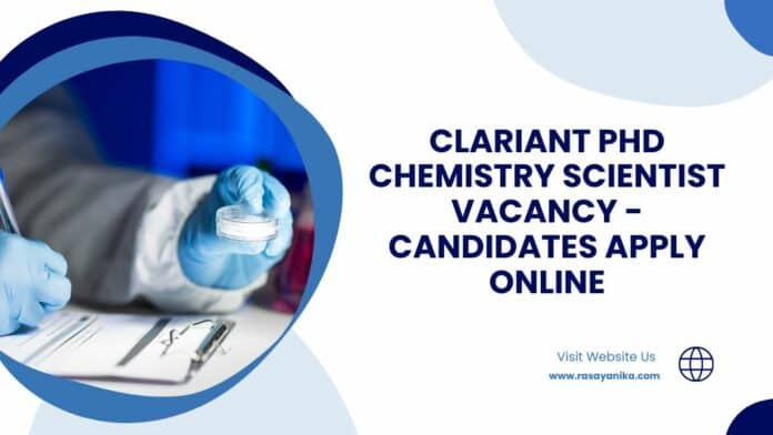 Clariant PhD Chemistry Scientist Vacancy - Candidates Apply Online