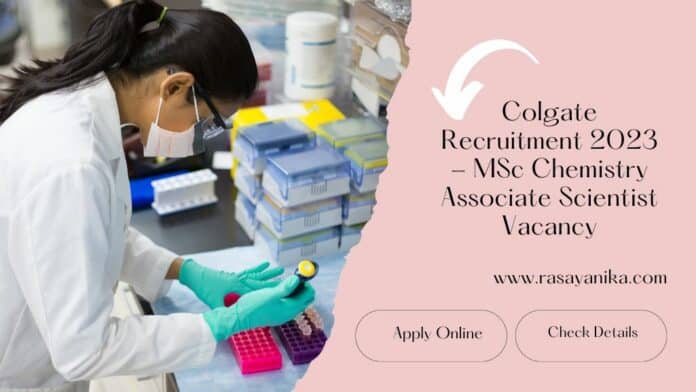 Colgate Recruitment 2023 - MSc Chemistry Associate Scientist Vacancy