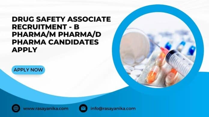 Drug Safety Associate Recruitment - B Pharma/M Pharma/D Pharma Candidates Apply