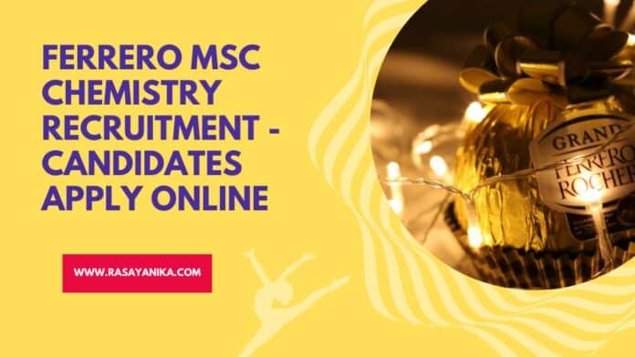 Ferrero MSc Chemistry Recruitment - Candidates Apply Online
