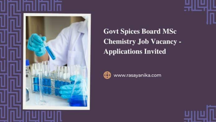 Govt Spices Board MSc Chemistry Job Vacancy - Applications Invited