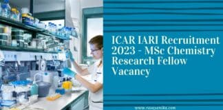 ICAR IARI Recruitment 2023 - MSc Chemistry Research Fellow Vacancy