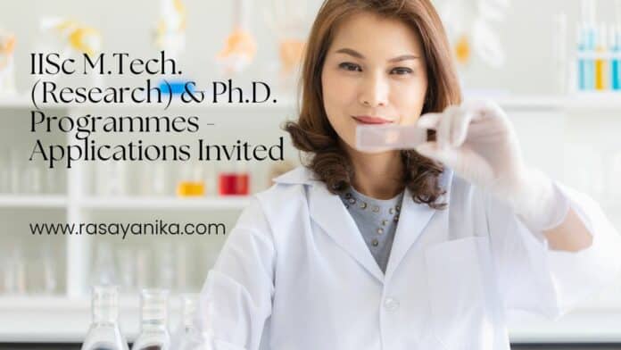 IISc M.Tech. (Research) & Ph.D. Programmes - Applications Invited