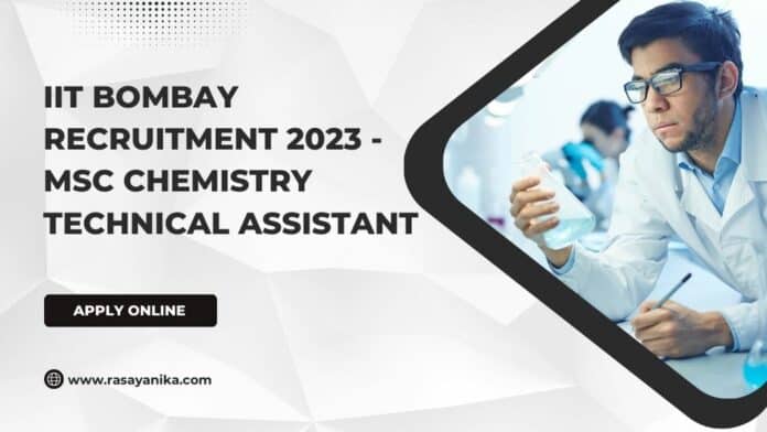IIT Bombay Recruitment 2023 - MSc Chemistry Technical Assistant