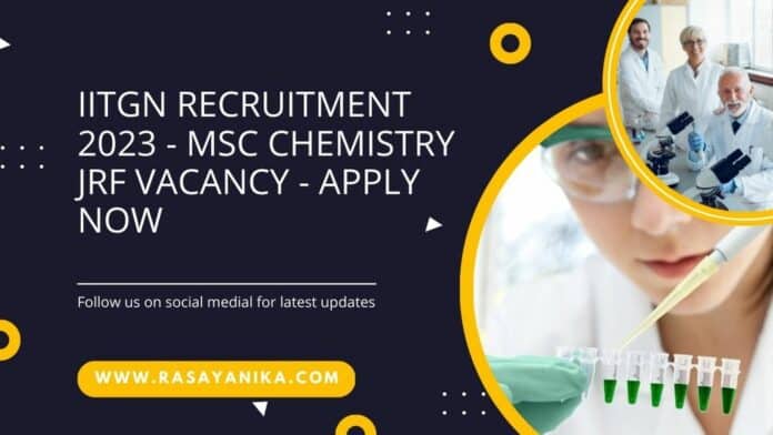 IITGN Recruitment 2023 - MSc Chemistry JRF Vacancy - Apply Now