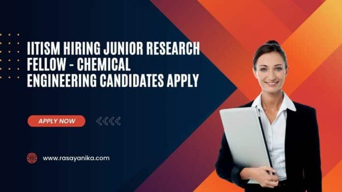 IITISM Hiring Junior Research Fellow - Chemical Engineering Candidates Apply