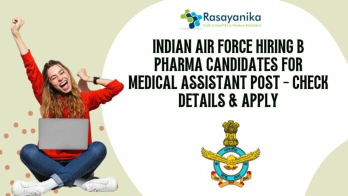 Indian Air Force Hiring B Pharma Candidates For Medical Assistant Post - Check Details & Apply